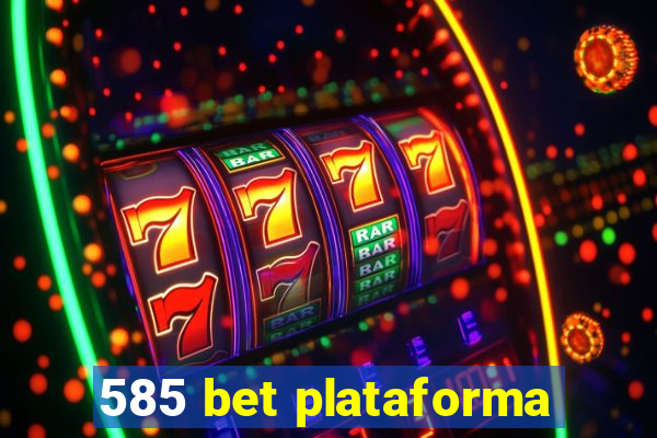 585 bet plataforma